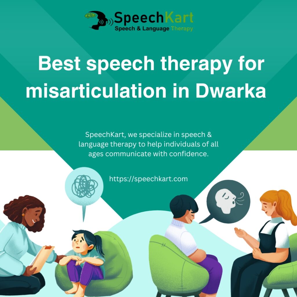 the Best Speech Therapy for Misarticulation in Dwarka