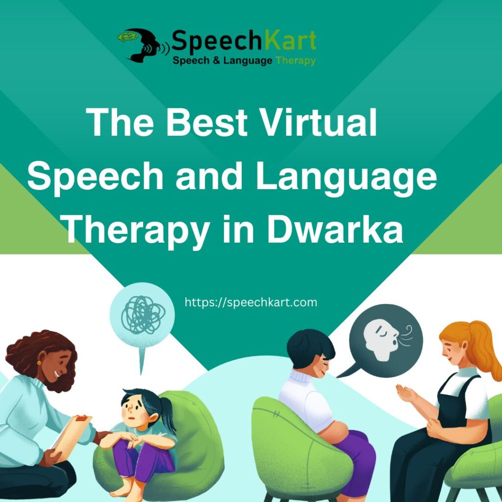 the Best Virtual Speech and Language Therapy in Dwarka