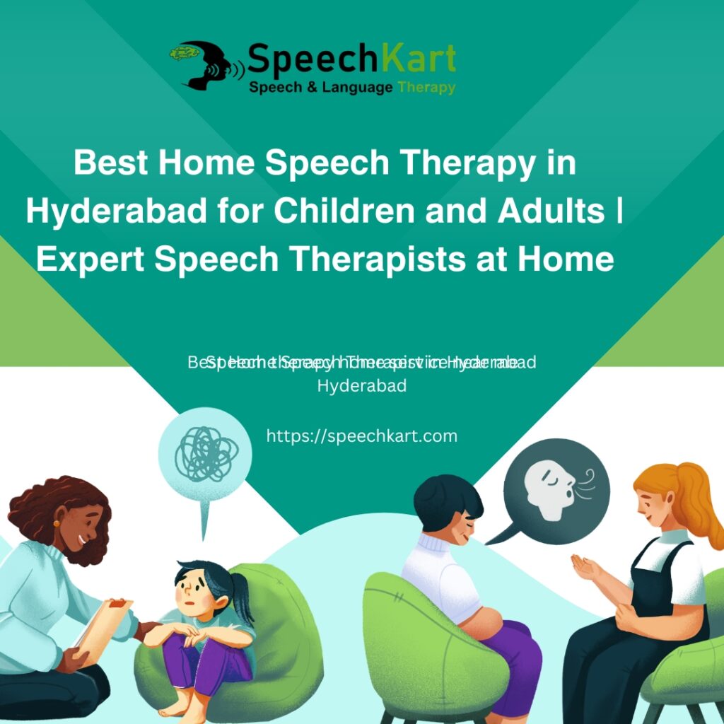 Best Home Speech Therapy in Hyderabad for Children and Adults | Expert Speech Therapists at Home
