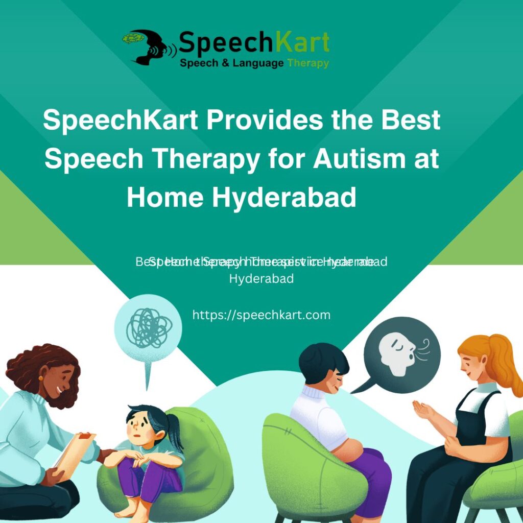 SpeechKart Provides the Best Speech Therapy for Autism at Home Hyderabad