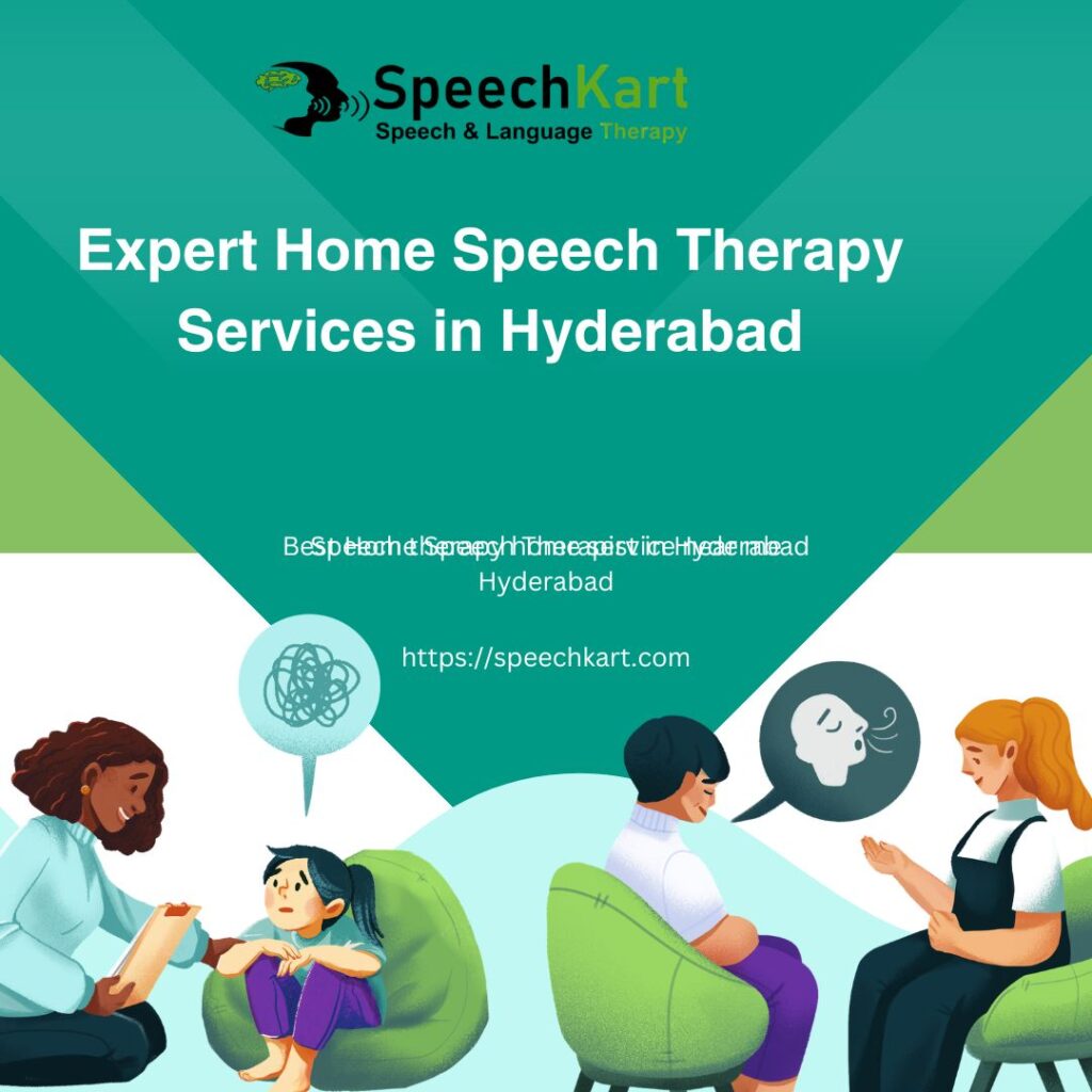 Expert Home Speech Therapy Services in Hyderabad – Personalized Speech Care at Your Doorstep