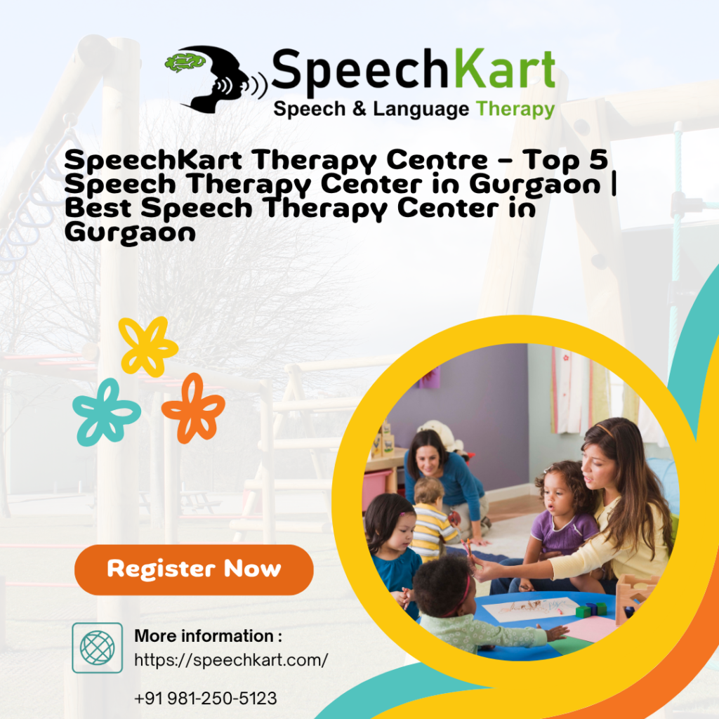 SpeechKart Therapy Centre – Top 5 Speech Therapy Center in Gurgaon | Best Speech Therapy Center in Gurgaon